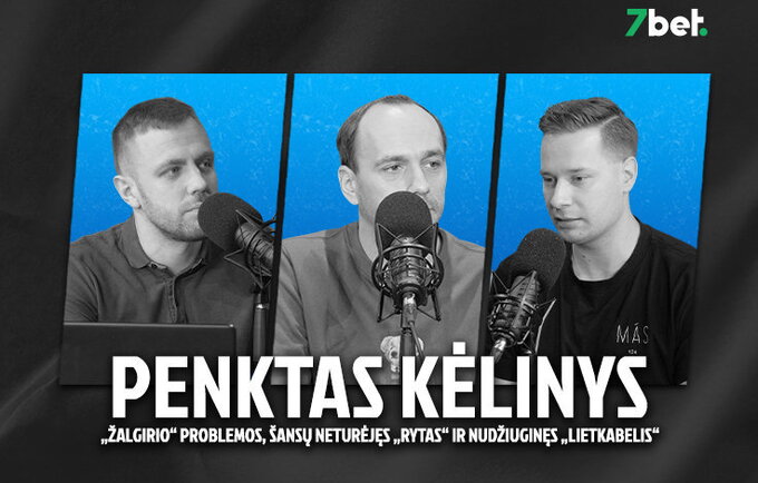 „Penktas kėlinys“: apnuogintos „Žalgirio“ problemos, šansų neturėjęs „Rytas“ ir nudžiuginęs „Lietkabelis“