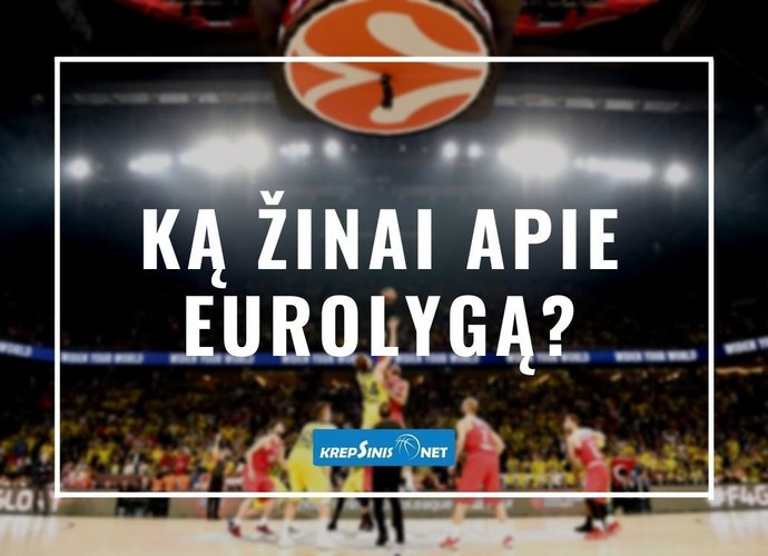 Ką žinai epie Eurolygą? (Krepsinis.net nuotr.)